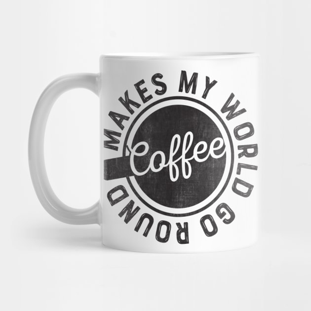 Coffee Makes My World Go Round by avogday